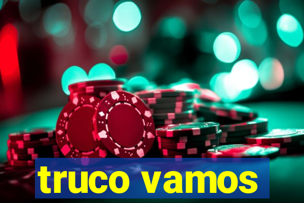 truco vamos